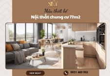 Mẫu thiết kế nội thất chung cư 77m2 tối ưu nhất