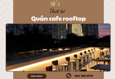 Thiết Kế Quán Cafe Rooftop View Đẹp, Chill