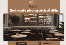 Thiết Kế Quán Cafe Phong Cách Cổ Điển Tinh Tế