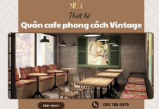 Thiết Kế Quán Cafe Phong Cách Vintage Hoài Cổ