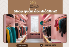 Thiết Kế Shop Quần Áo Nhỏ 10m2 Tối Ưu Không Gian