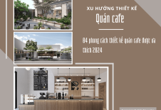 Phong cách thiết kế nội thất quán Cafe 2024 | Xu hướng thiết kế BunnyDesign