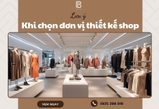 Lưu Ý Khi Chọn Đơn Vị Thiết Kế Shop
