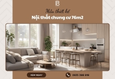 Mẫu thiết kế nội thất chung cư 76m2 tiện nghi