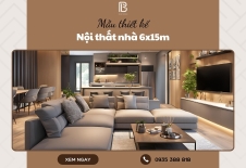 Mẫu thiết kế nội thất nhà 6x15m không nên bỏ lỡ