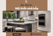 Mẫu thiết kế nội thất nhà bếp cực kỳ tiện nghi