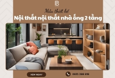 Mẫu thiết kế nội thất nhà ống 2 tầng đẹp nhất