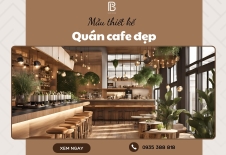 Mẫu Thiết Kế Quán Cafe Đẹp, Ấn Tượng