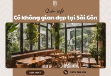 Quán Cafe Có Không Gian Đẹp Tại Sài Gòn 