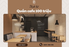 Bí Quyết Thiết Kế Quán Cafe 100 Triệu