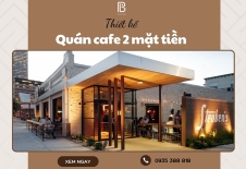 Thiết Kế Quán Cafe 2 Mặt Tiền Cực Kỳ Nổi Bật