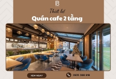 15+ Thiết Kế Quán Cafe 2 Tầng Đẹp Nhất
