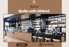 Thiết Kế Quán Cafe 200m2 Sang Trọng, Hiện Đại