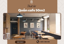 10+ Thiết Kế Quán Cafe 50m2 Đẹp Nhất