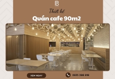 Mẫu Thiết Kế Quán Cafe 90m2 HOT Nhất