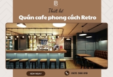 Thiết Kế Quán Cafe Phong Cách Retro Cổ Xưa Độc Đáo