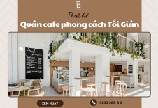 Bí Quyết Thiết Kế Quán Cafe Phong Cách Tối Giản