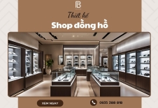 Thiết Kế Shop Đồng Hồ Ấn tượng, Hút Khách
