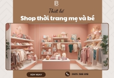 Thiết Kế Shop Thời Trang Mẹ Và Bé Được Yêu Thích