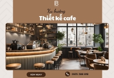 Xu Hướng Thiết Kế Cafe Mới Nhất Hiện Nay