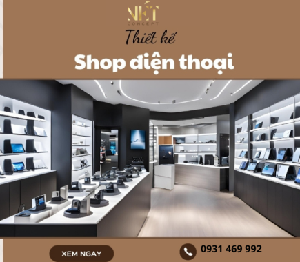 Dịch Vụ Thiết Kế Shop Điện Thoại Hiện Đại, Sang Trọng