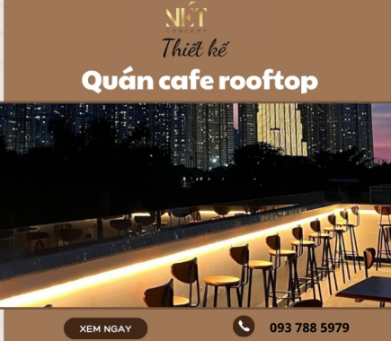 Thiết Kế Quán Cafe Rooftop View Đẹp, Chill
