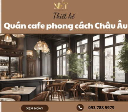 Thiết Kế Quán Cafe Phong Cách Châu Âu Sang Trọng