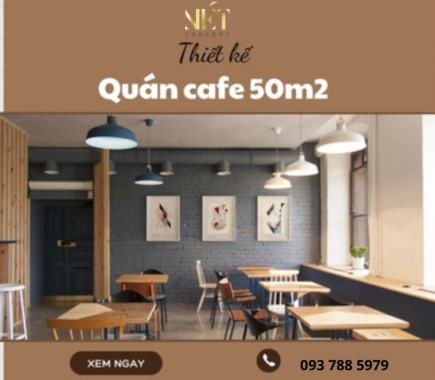 10+ Thiết Kế Quán Cafe 50m2 Đẹp Nhất