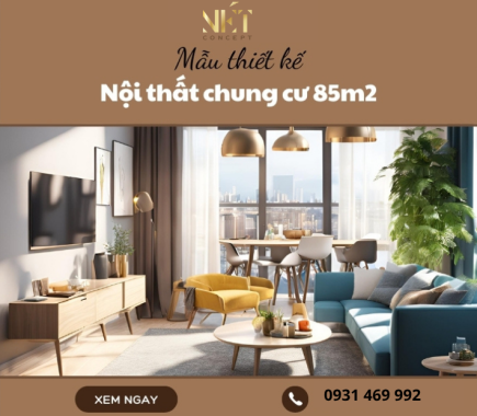 Mẫu thiết kế nội thất chung cư 85m2 được yêu thích nhất