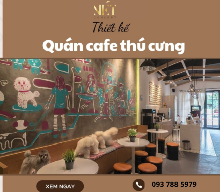 Bí Kíp Thiết Kế Quán Cafe Thú Cưng Cute, Sạch Sẽ