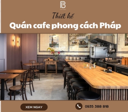 Thiết Kế Quán Cafe Phong Cách Pháp Lãng Mạn